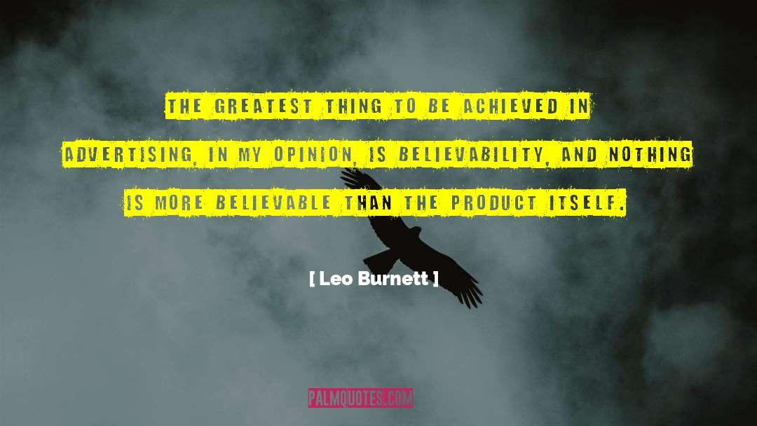 Believability quotes by Leo Burnett