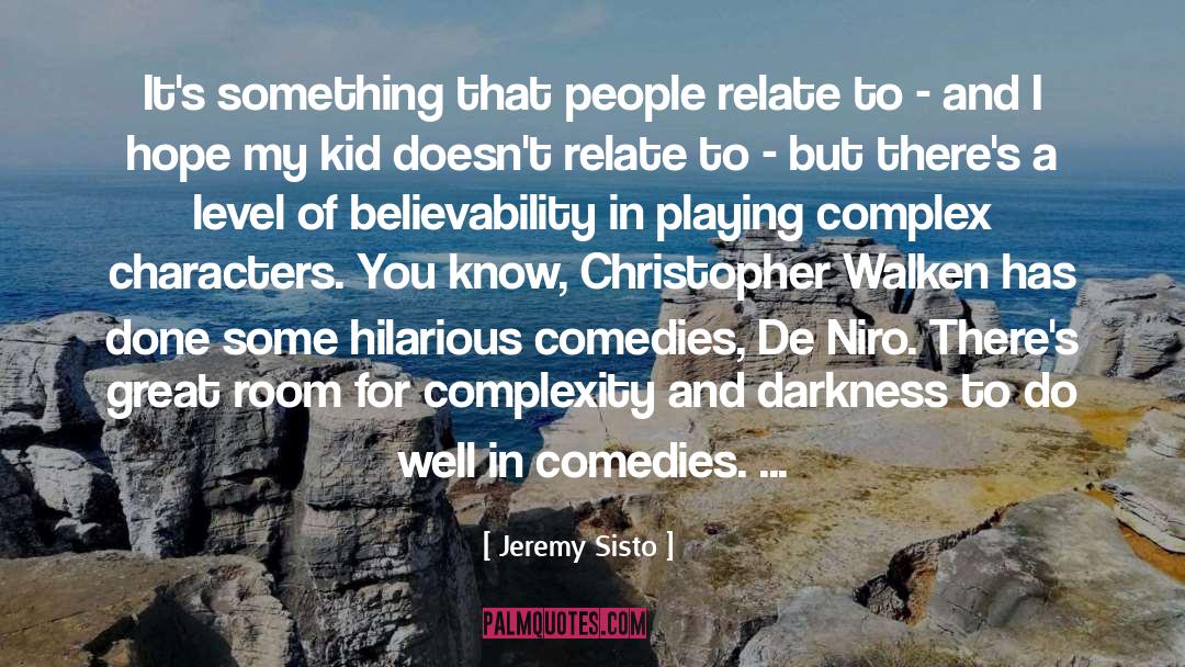 Believability quotes by Jeremy Sisto