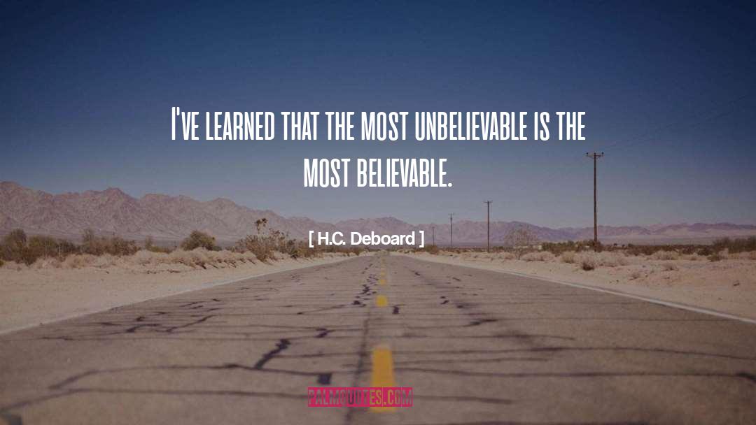 Believable quotes by H.C. Deboard
