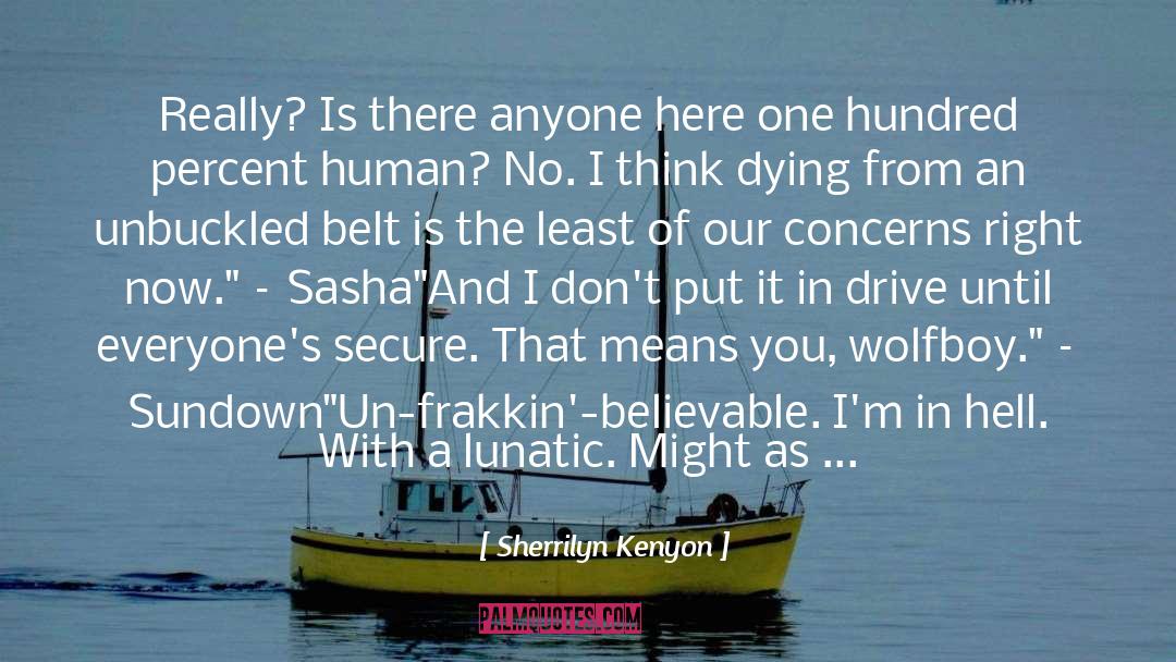 Believable quotes by Sherrilyn Kenyon