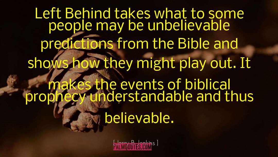 Believable quotes by Jerry B. Jenkins