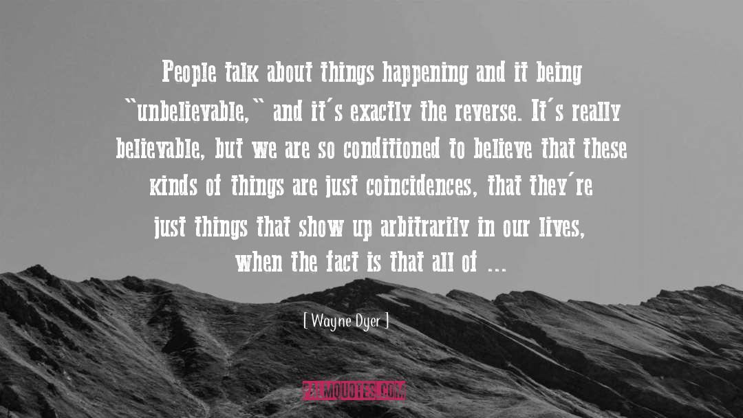 Believable quotes by Wayne Dyer