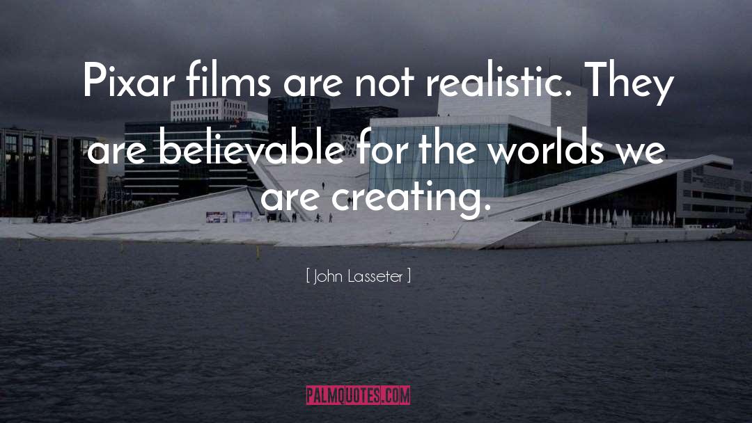 Believable quotes by John Lasseter
