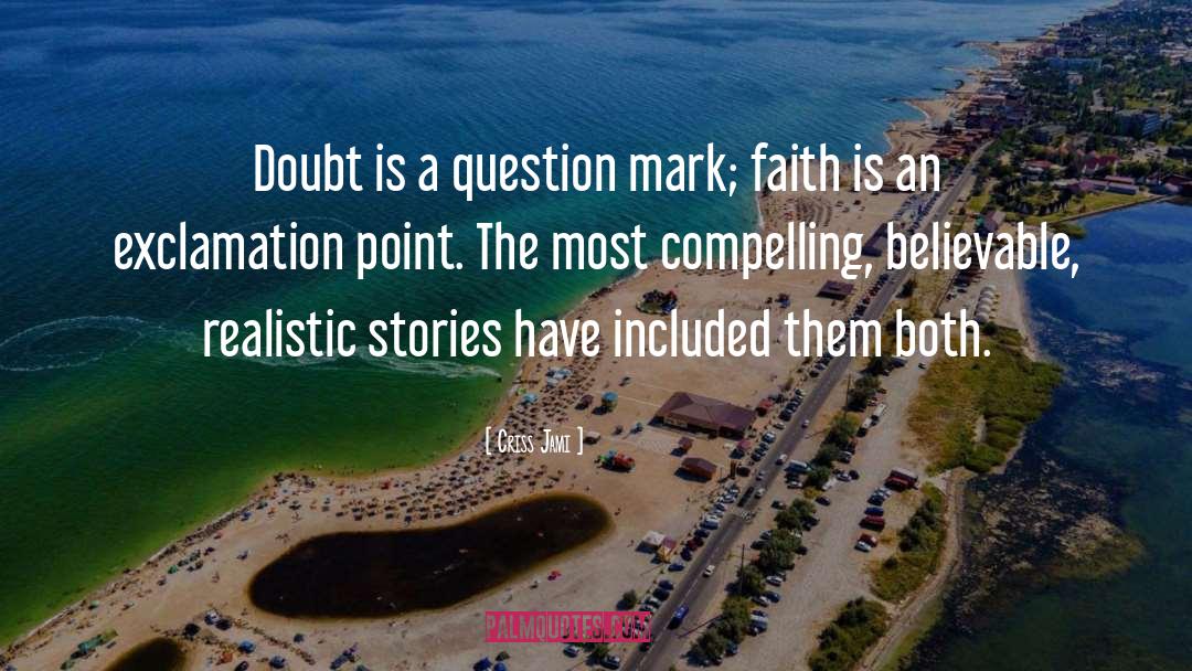 Believable quotes by Criss Jami
