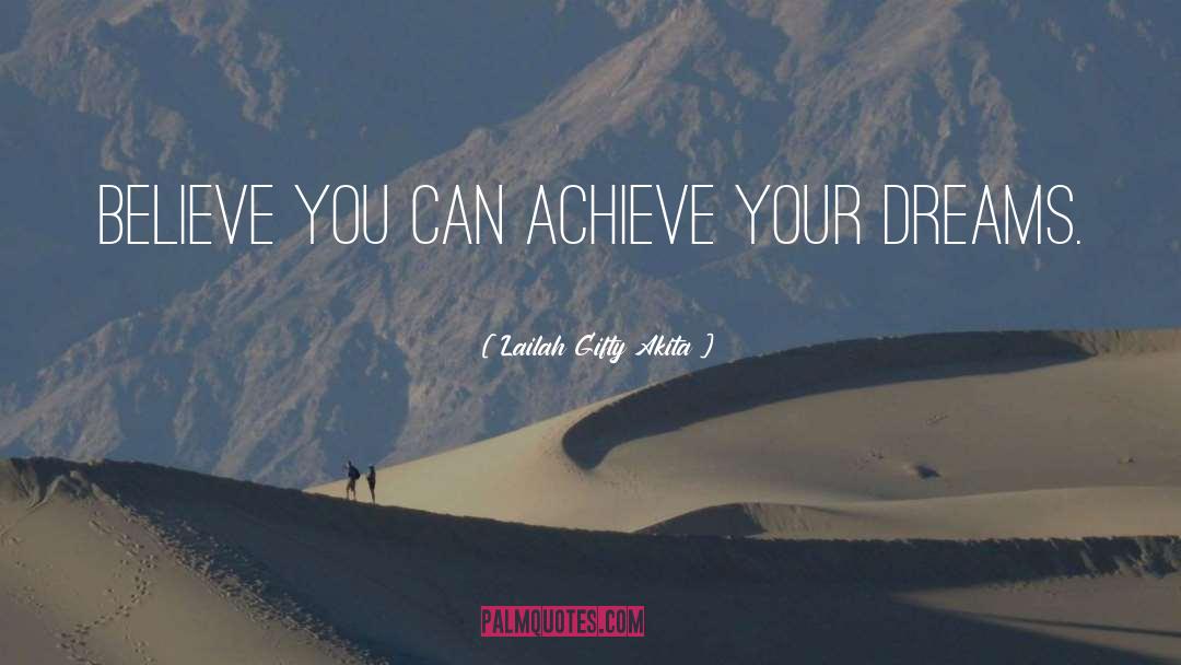 Believe Achieve quotes by Lailah Gifty Akita