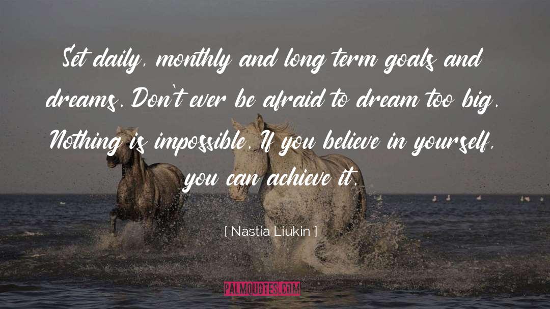 Believe Achieve quotes by Nastia Liukin