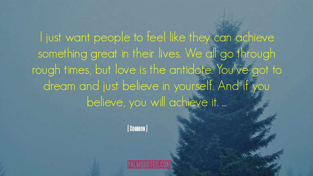 Believe Achieve quotes by Common