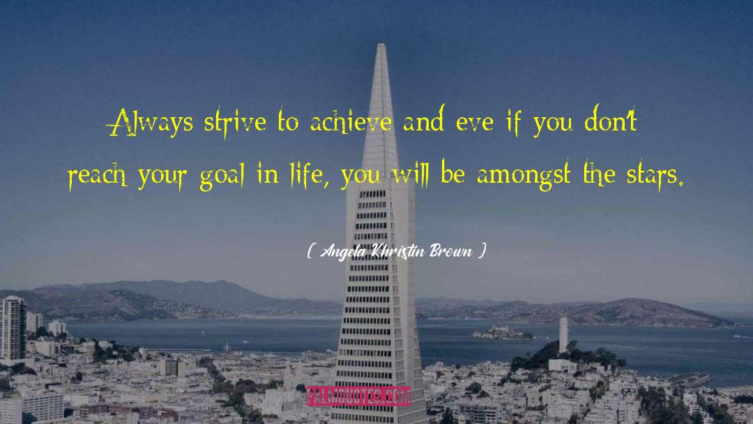 Believe And Achieve quotes by Angela Khristin Brown