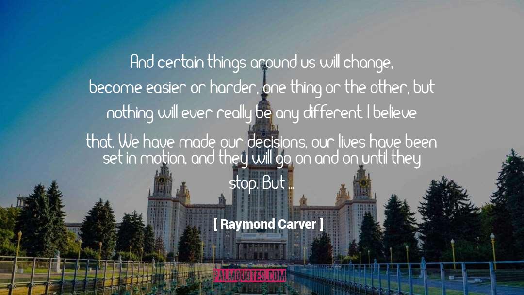 Believe And Act On Your Dreams quotes by Raymond Carver