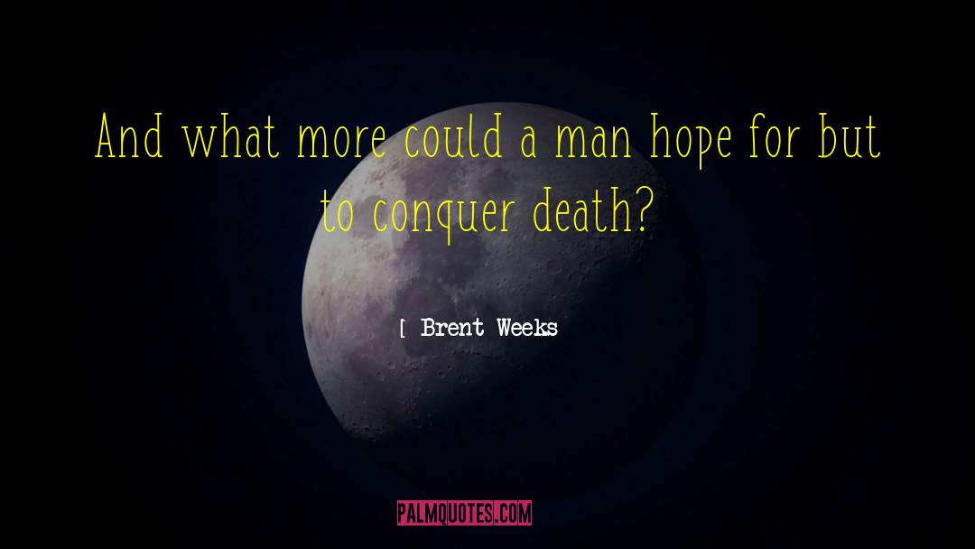 Believe Hope quotes by Brent Weeks