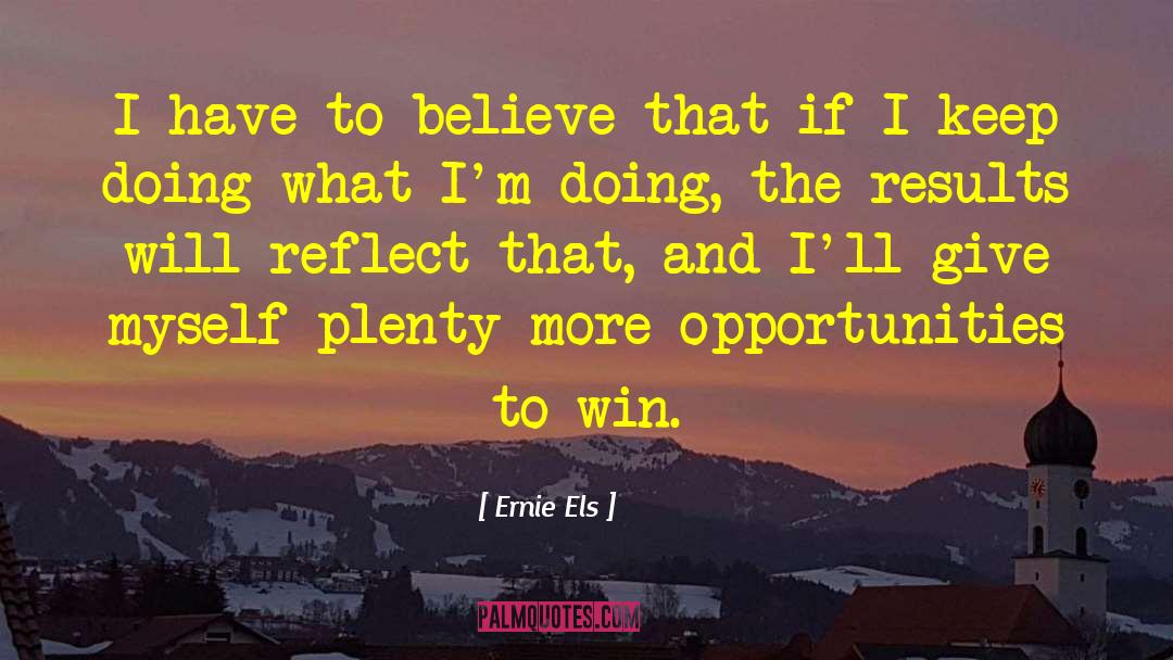Believe Hope quotes by Ernie Els
