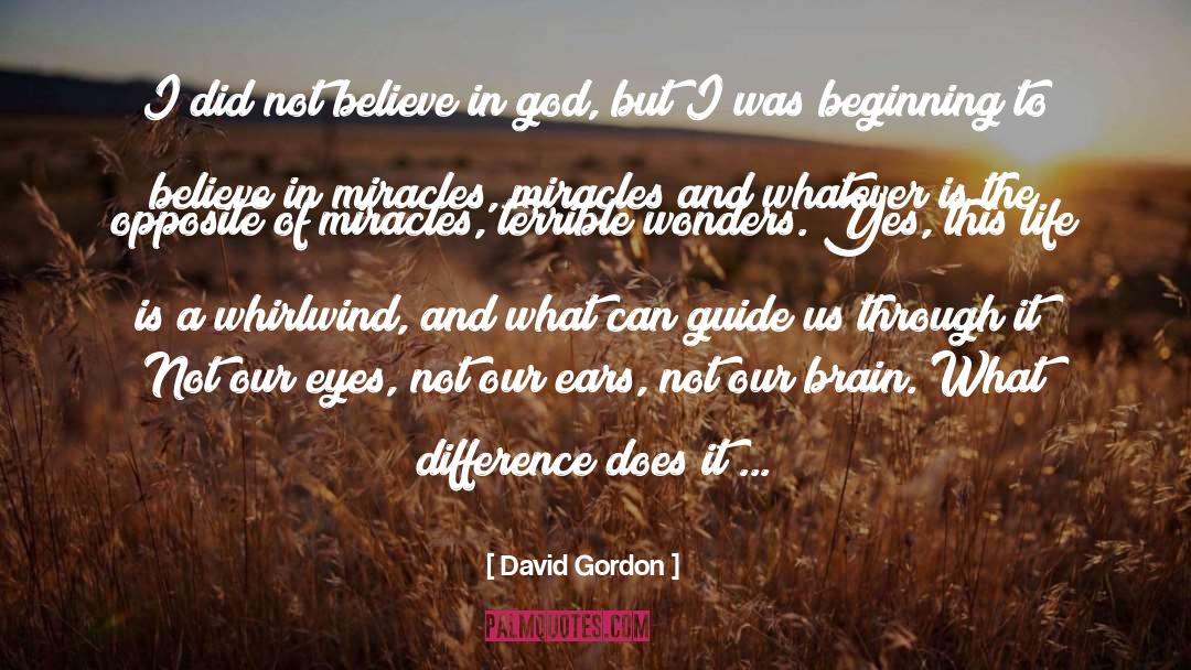 Believe In God quotes by David Gordon