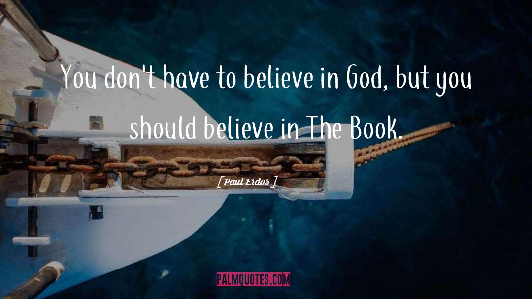 Believe In God quotes by Paul Erdos