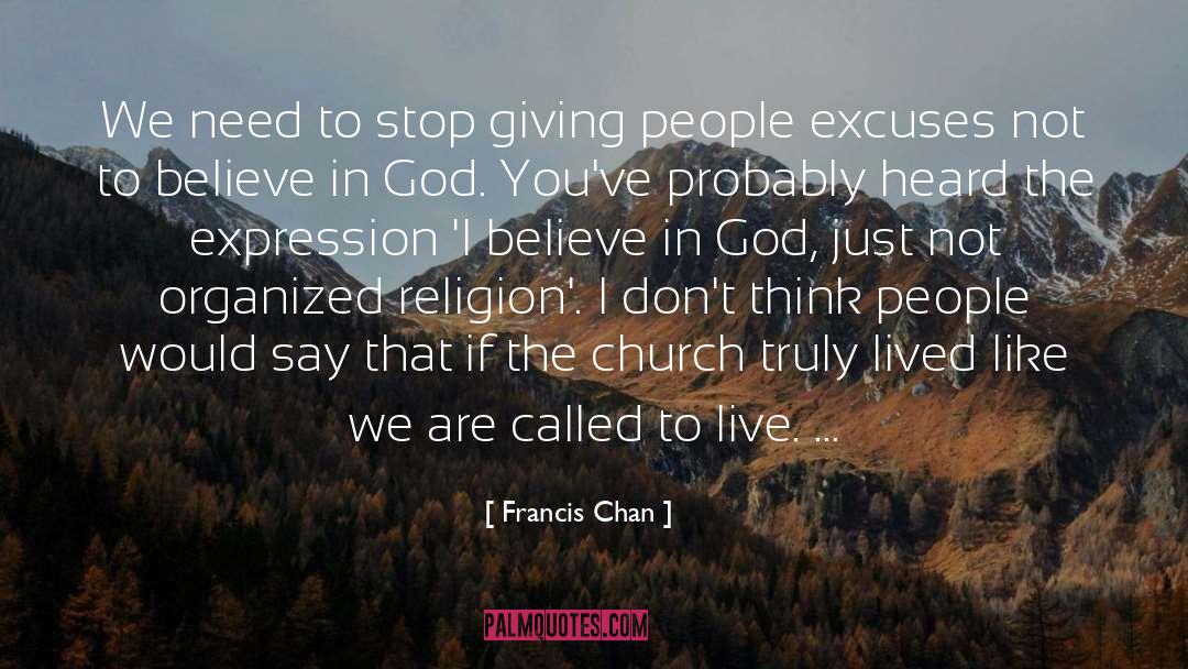 Believe In God quotes by Francis Chan