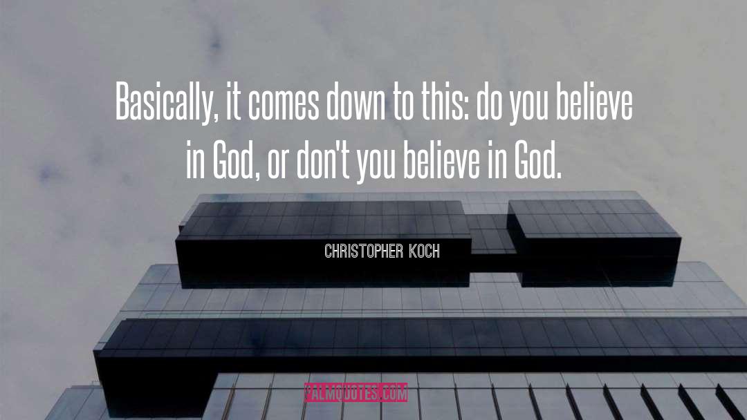Believe In God quotes by Christopher Koch