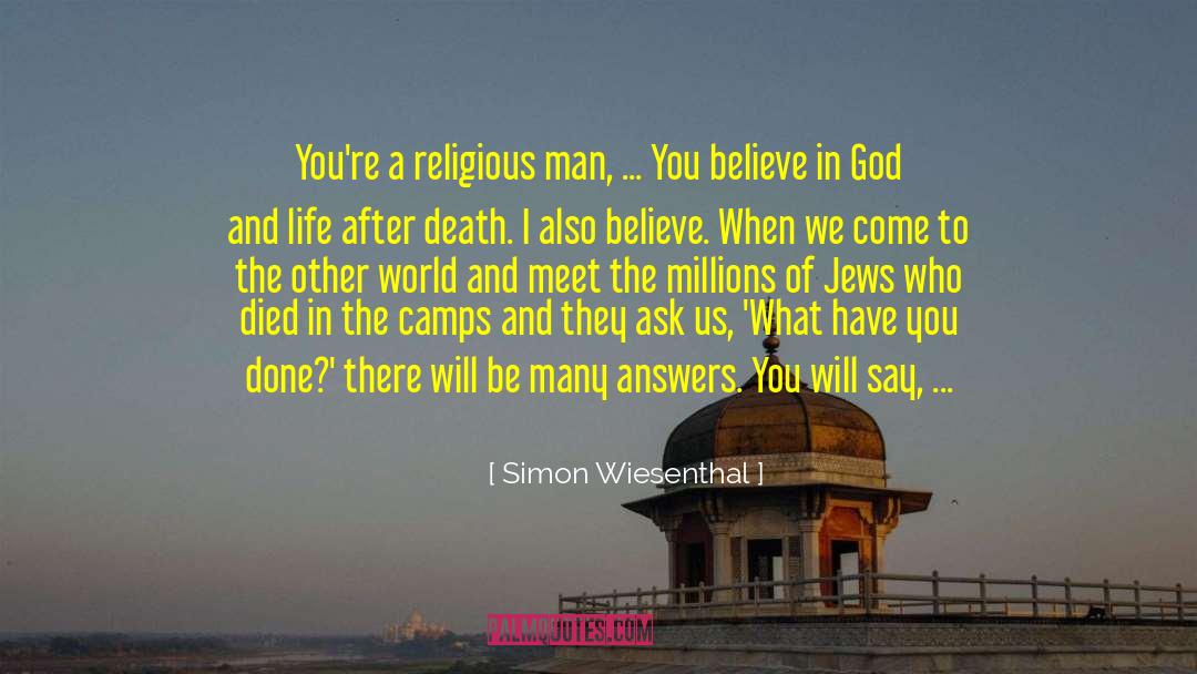 Believe In God quotes by Simon Wiesenthal