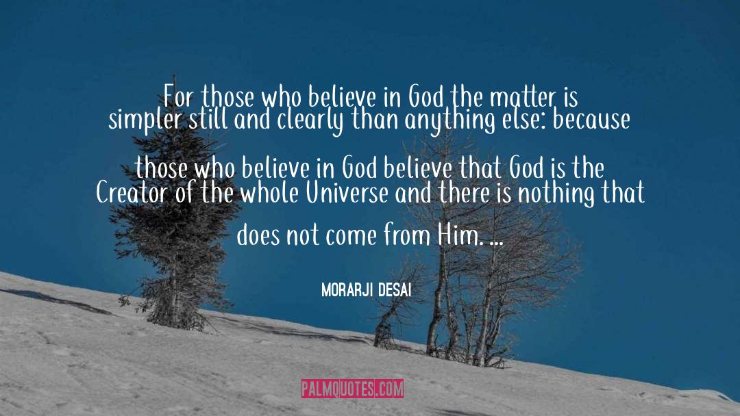 Believe In God quotes by Morarji Desai