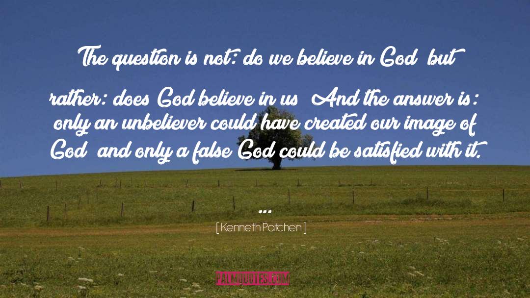 Believe In God quotes by Kenneth Patchen