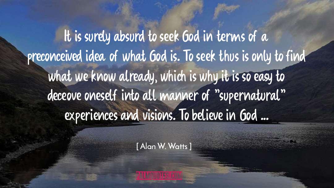 Believe In God quotes by Alan W. Watts