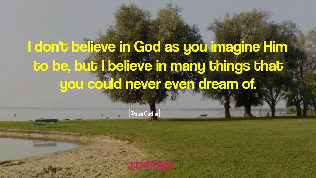 Believe In God quotes by Paulo Coelho