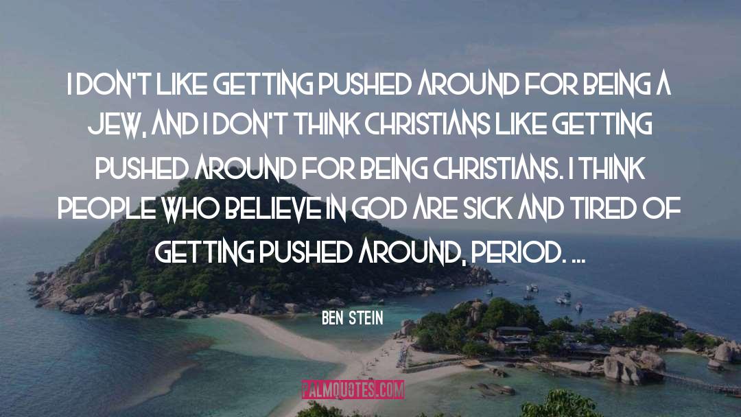 Believe In God quotes by Ben Stein