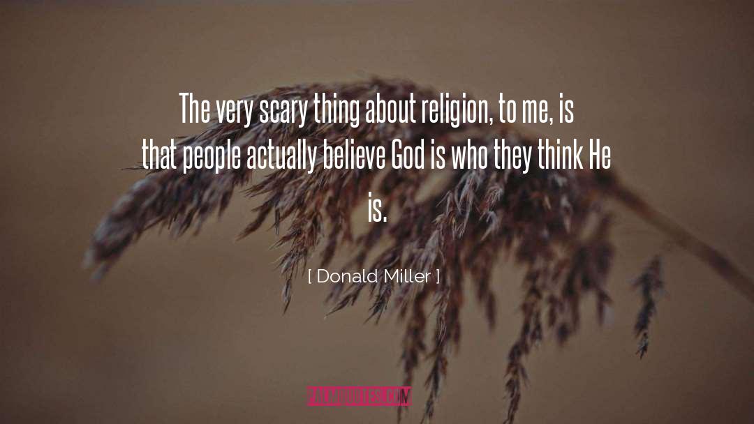 Believe In God quotes by Donald Miller