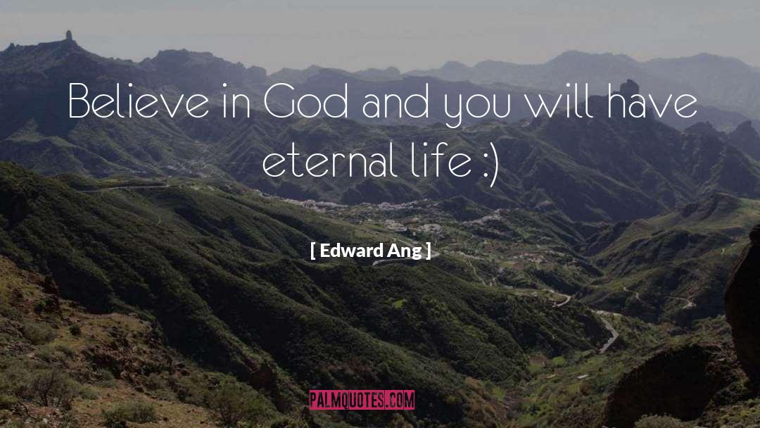 Believe In God quotes by Edward Ang