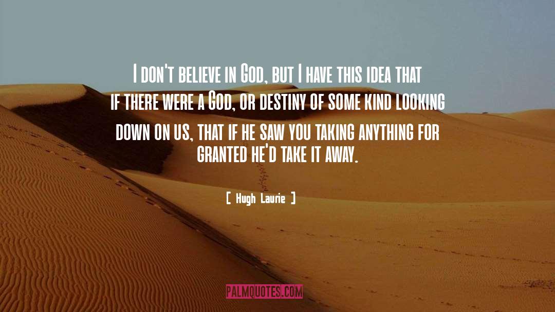 Believe In God quotes by Hugh Laurie