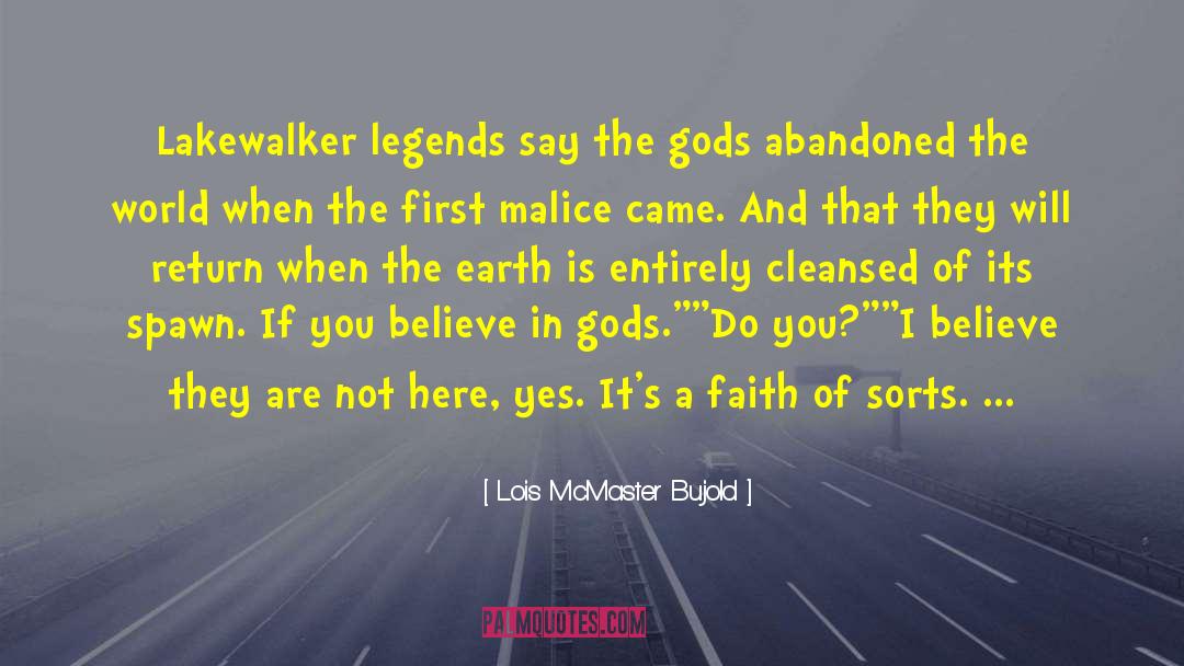 Believe In Gods quotes by Lois McMaster Bujold