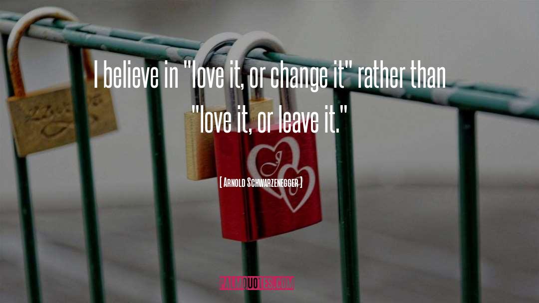 Believe In Love quotes by Arnold Schwarzenegger