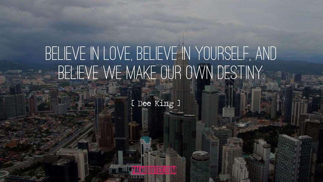 Believe In Love quotes by Dee King