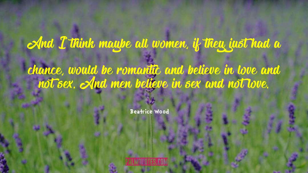 Believe In Love quotes by Beatrice Wood