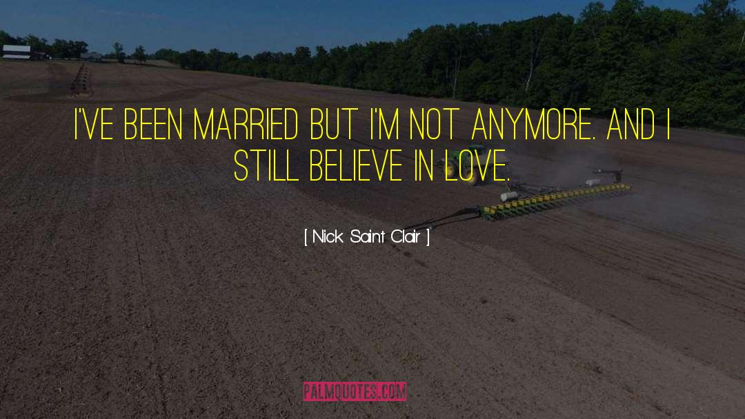 Believe In Love quotes by Nick Saint Clair