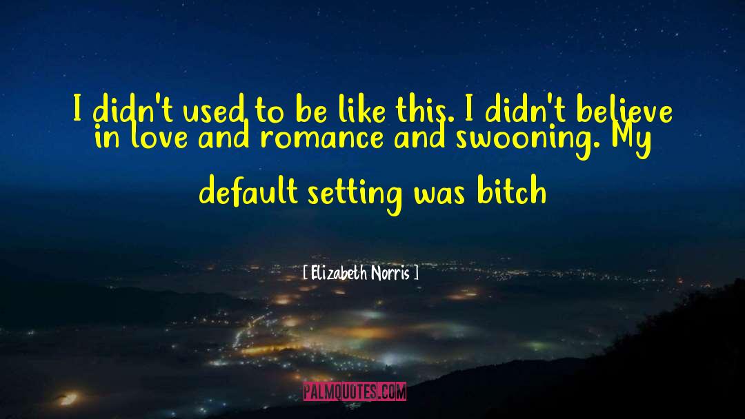 Believe In Love quotes by Elizabeth Norris