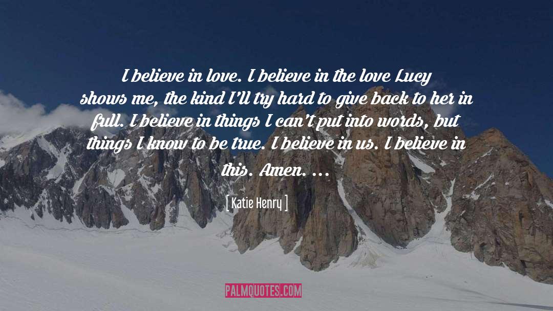 Believe In Love quotes by Katie Henry