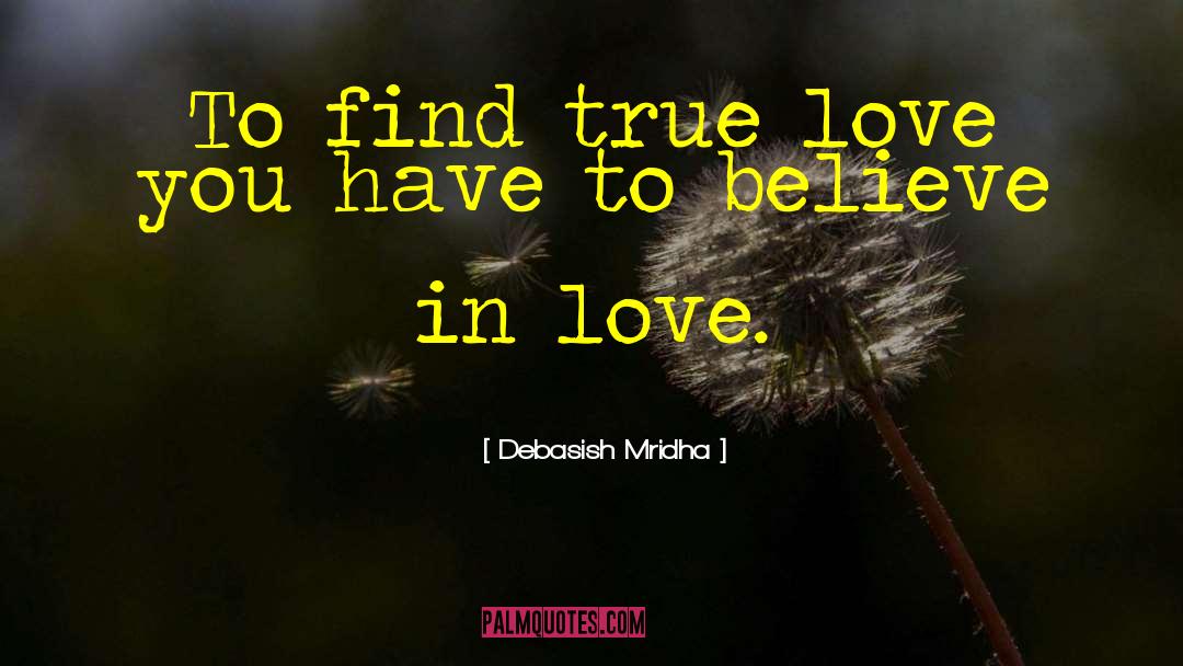 Believe In Love quotes by Debasish Mridha