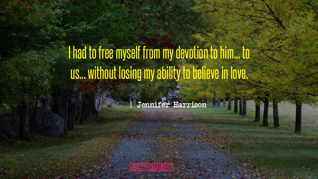 Believe In Love quotes by Jennifer Harrison