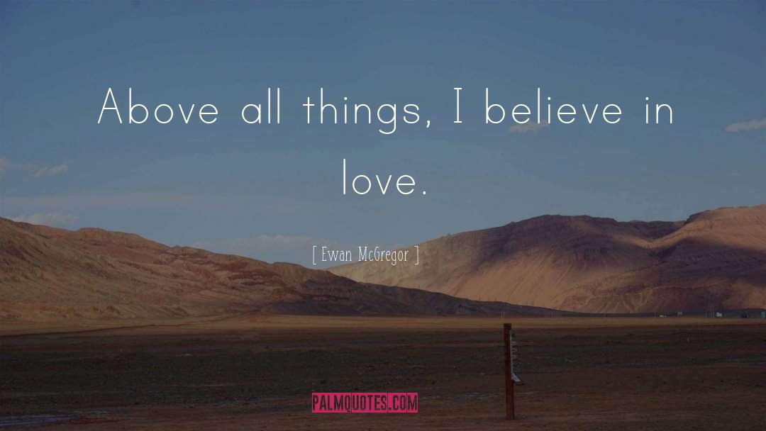 Believe In Love quotes by Ewan McGregor