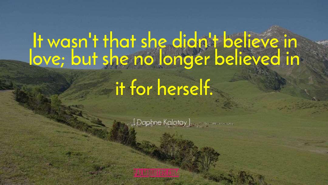 Believe In Love quotes by Daphne Kalotay