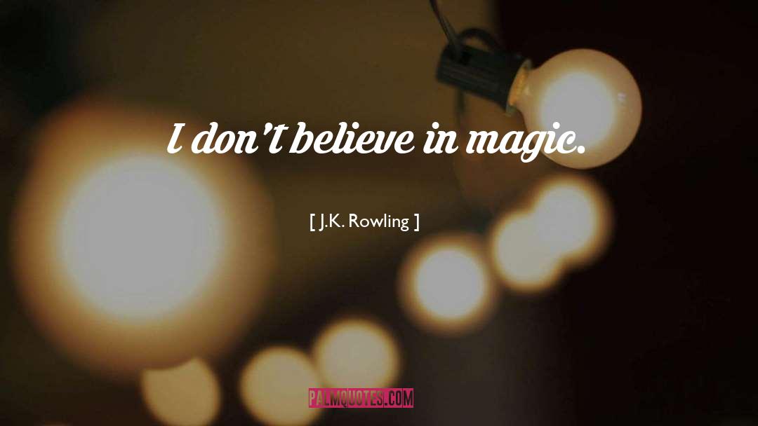 Believe In Magic quotes by J.K. Rowling