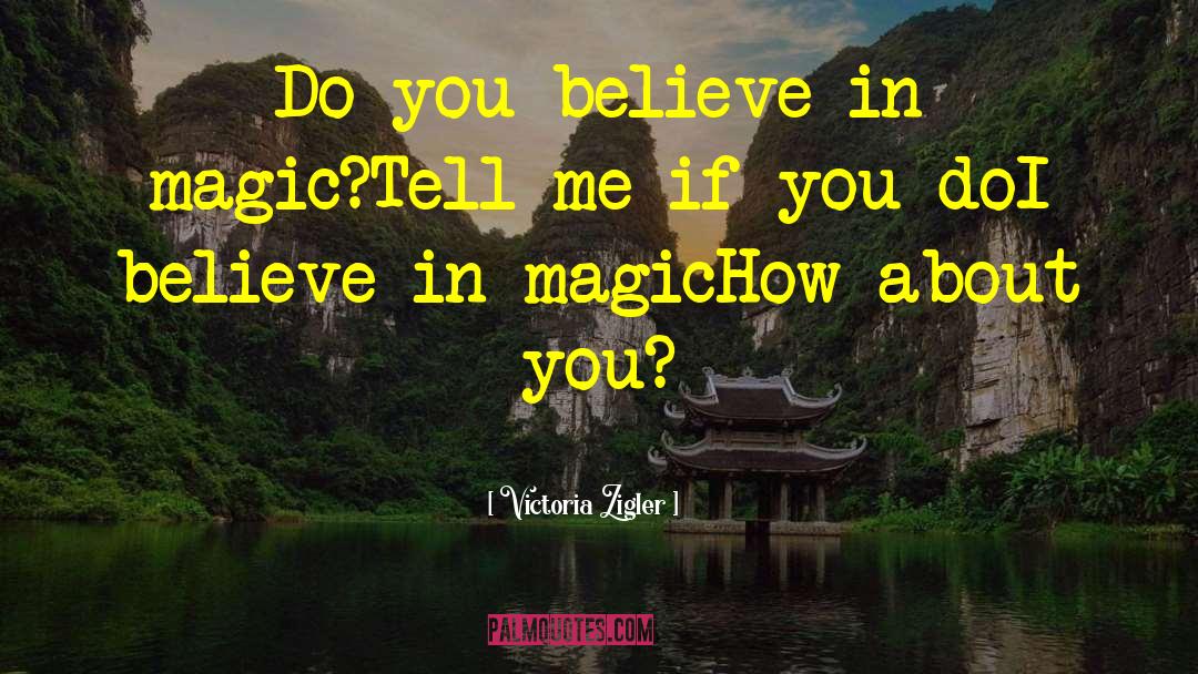 Believe In Magic quotes by Victoria Zigler