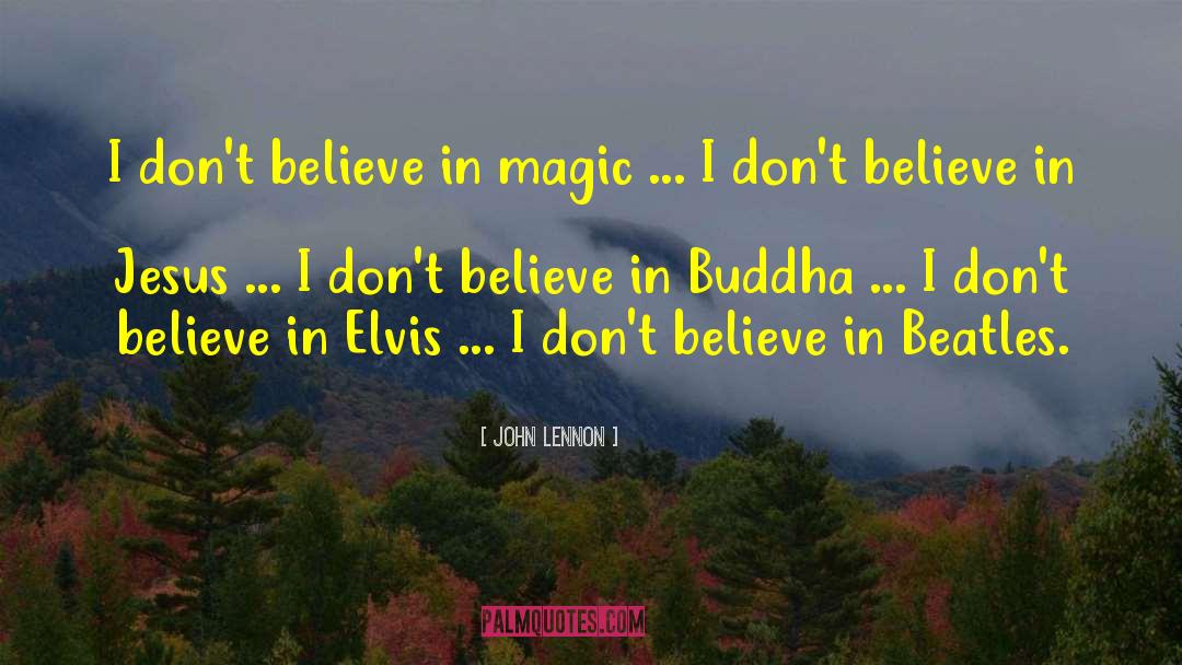 Believe In Magic quotes by John Lennon