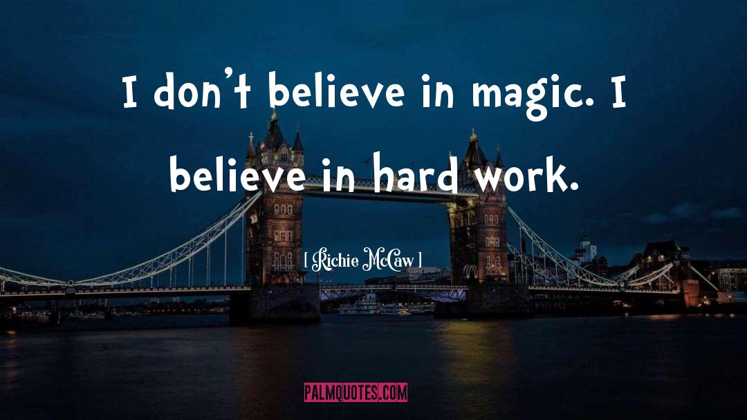 Believe In Magic quotes by Richie McCaw