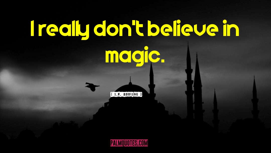 Believe In Magic quotes by J.K. Rowling