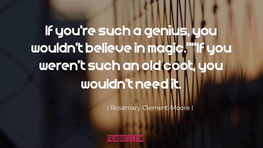 Believe In Magic quotes by Rosemary Clement-Moore