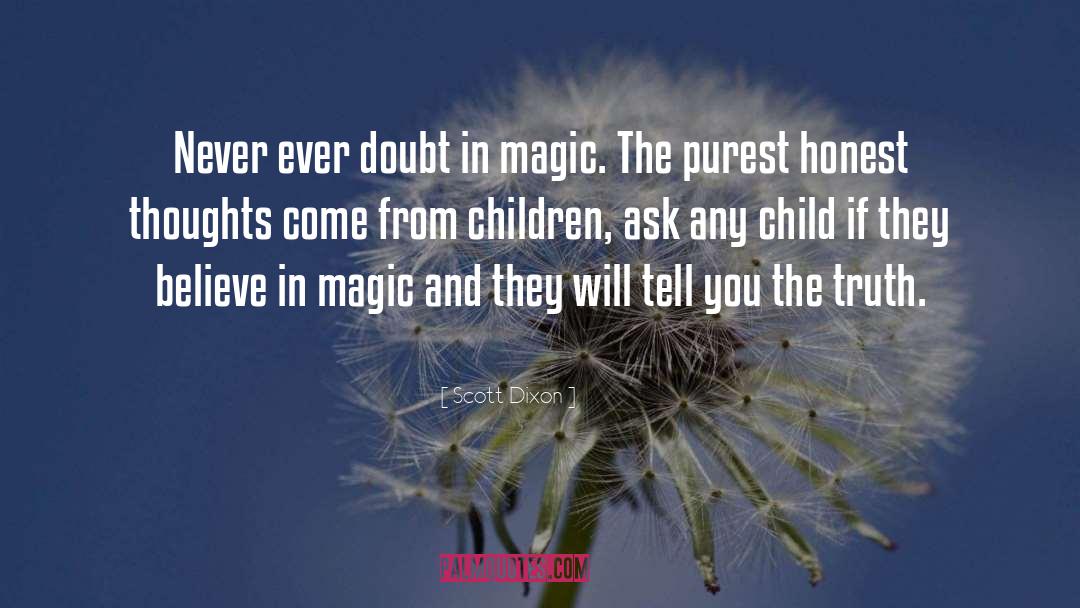 Believe In Magic quotes by Scott Dixon