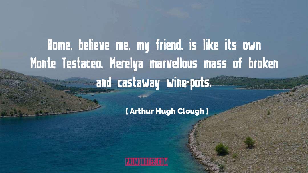 Believe In Me quotes by Arthur Hugh Clough