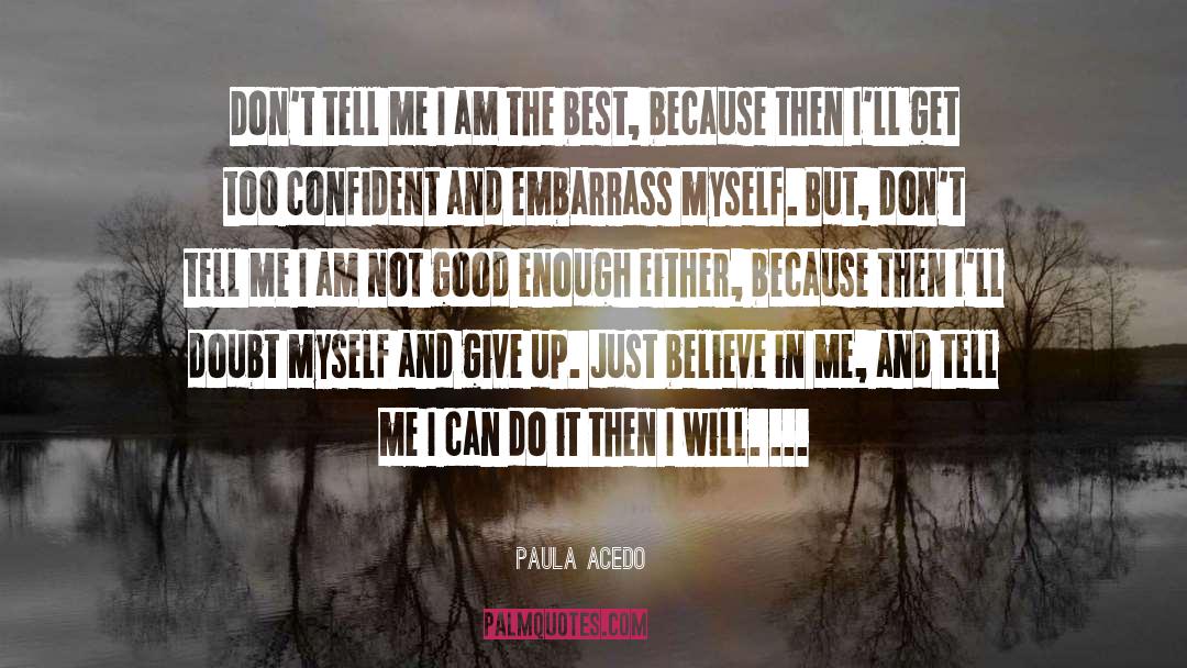 Believe In Me quotes by Paula Acedo