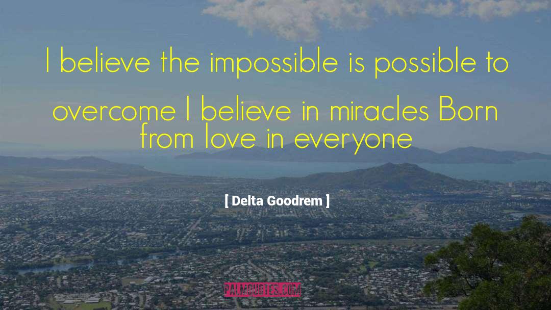 Believe In Miracles quotes by Delta Goodrem