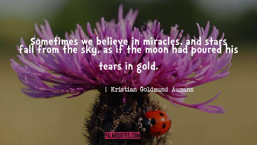 Believe In Miracles quotes by Kristian Goldmund Aumann
